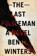 The Last Policeman by Ben H. Winters